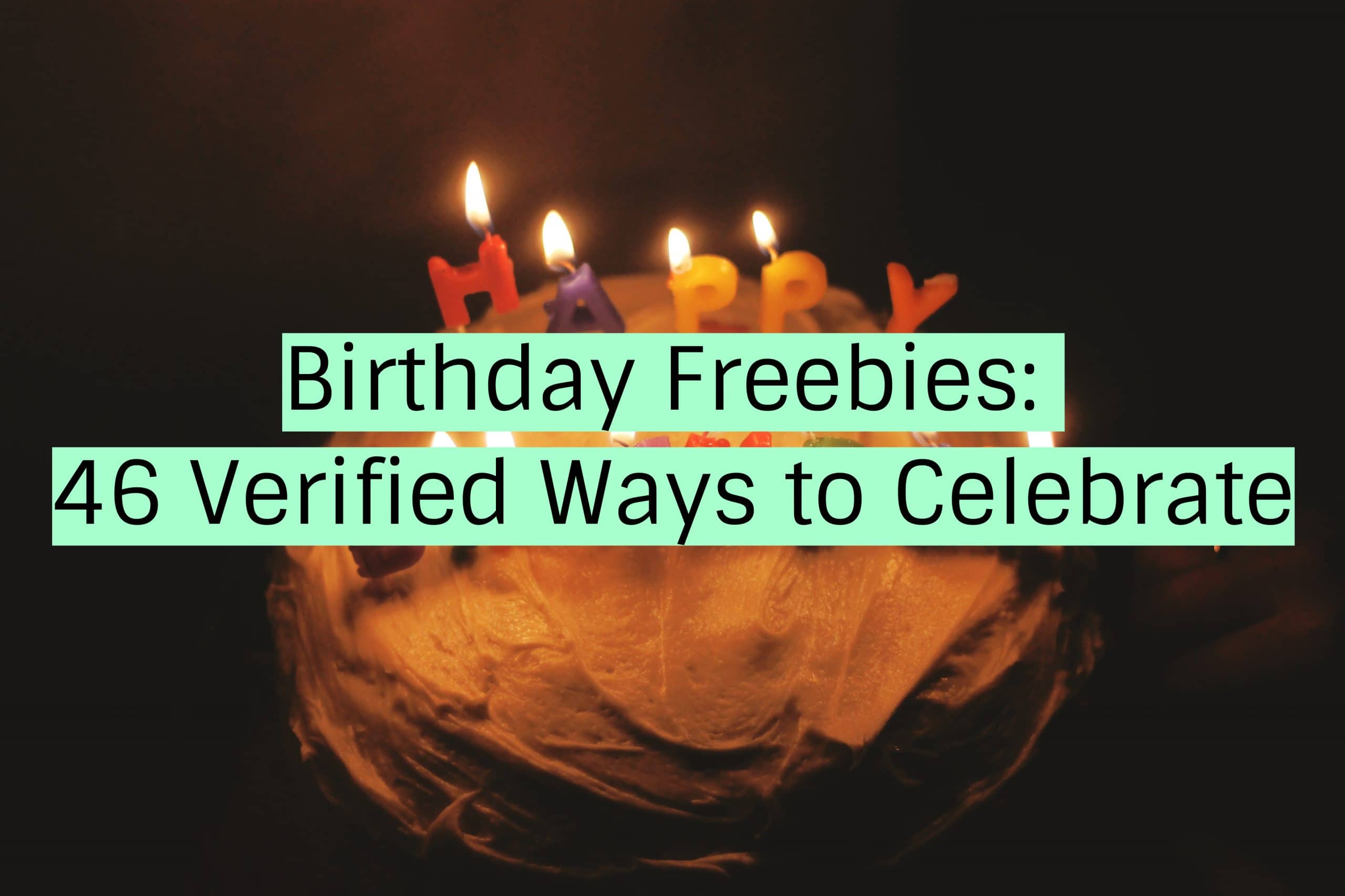 Birthday Freebies 46 Verified Ways to Celebrate