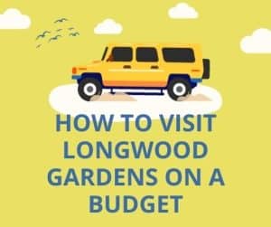 How to visit Longwood Gardens on a budget