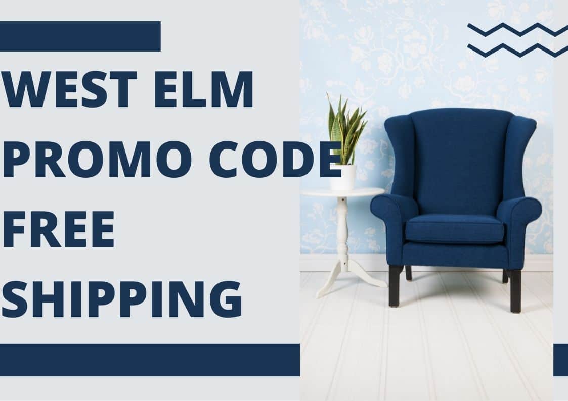 Save on your next purchase with free shipping code west elm.