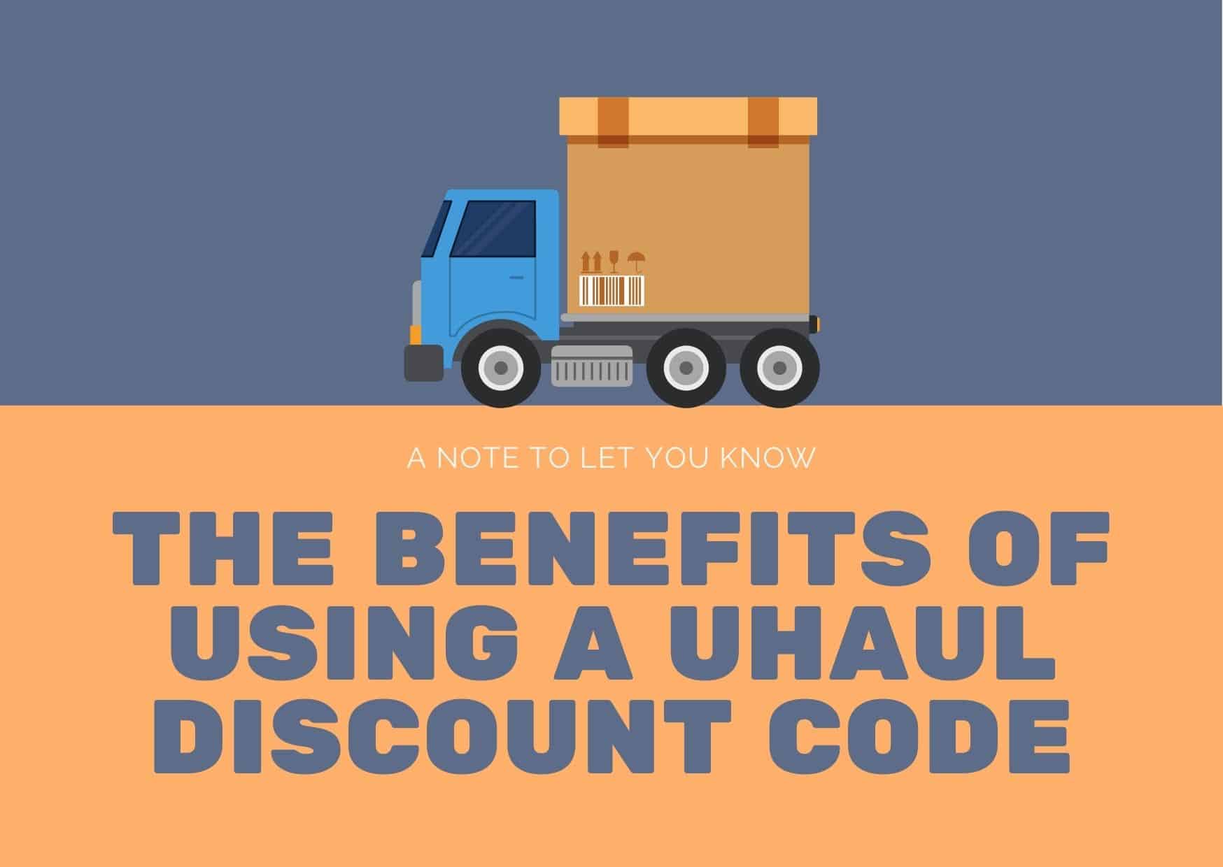 The benefits of using a Uhaul discount code