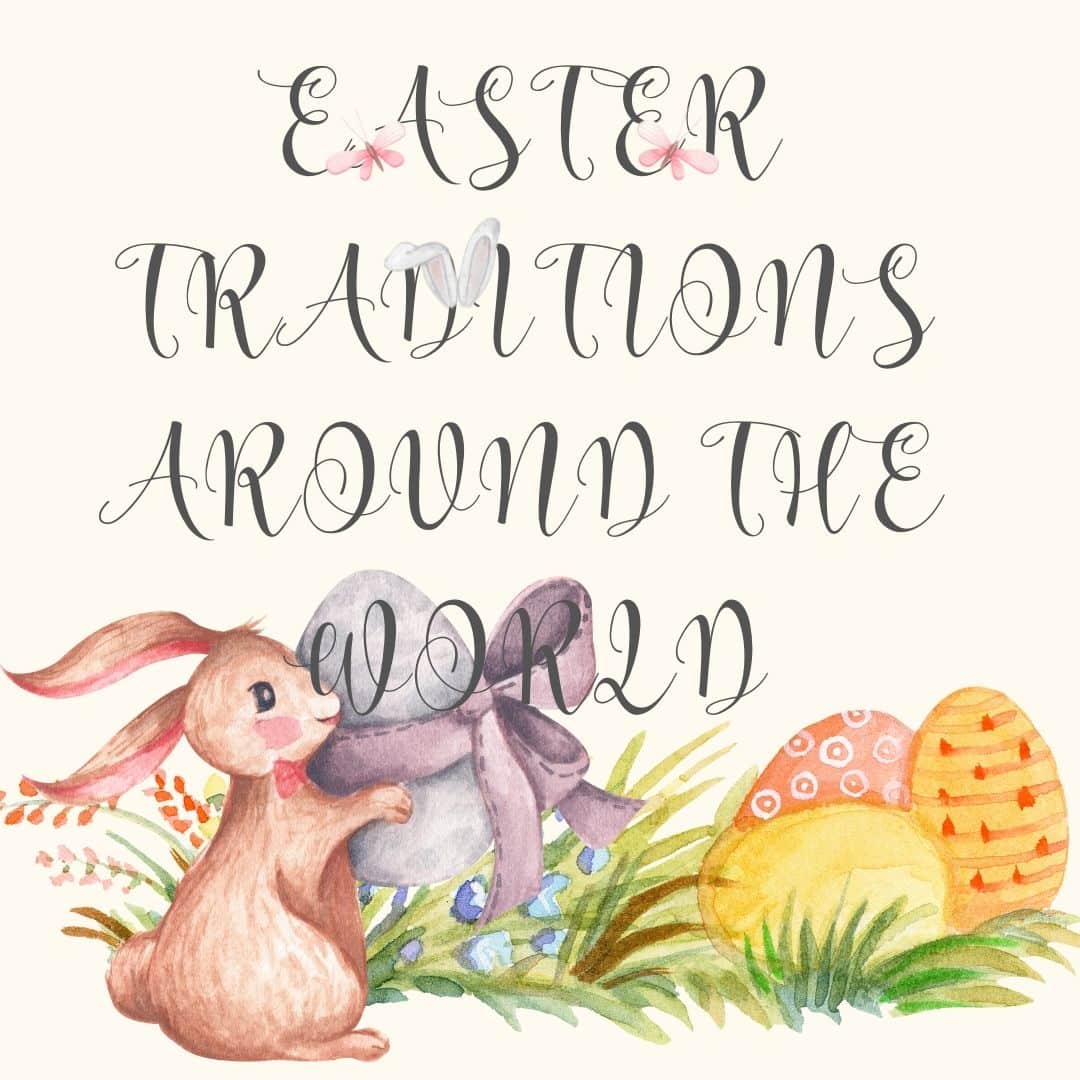 Easter Traditions Around the World