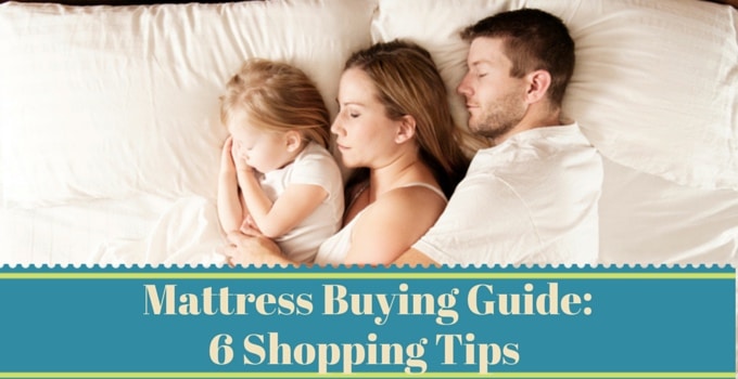 Mattress Buying Guide – 6 Shopping Tips