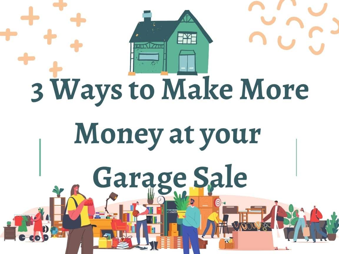 3 Ways to Make More Money at your Garage Sale