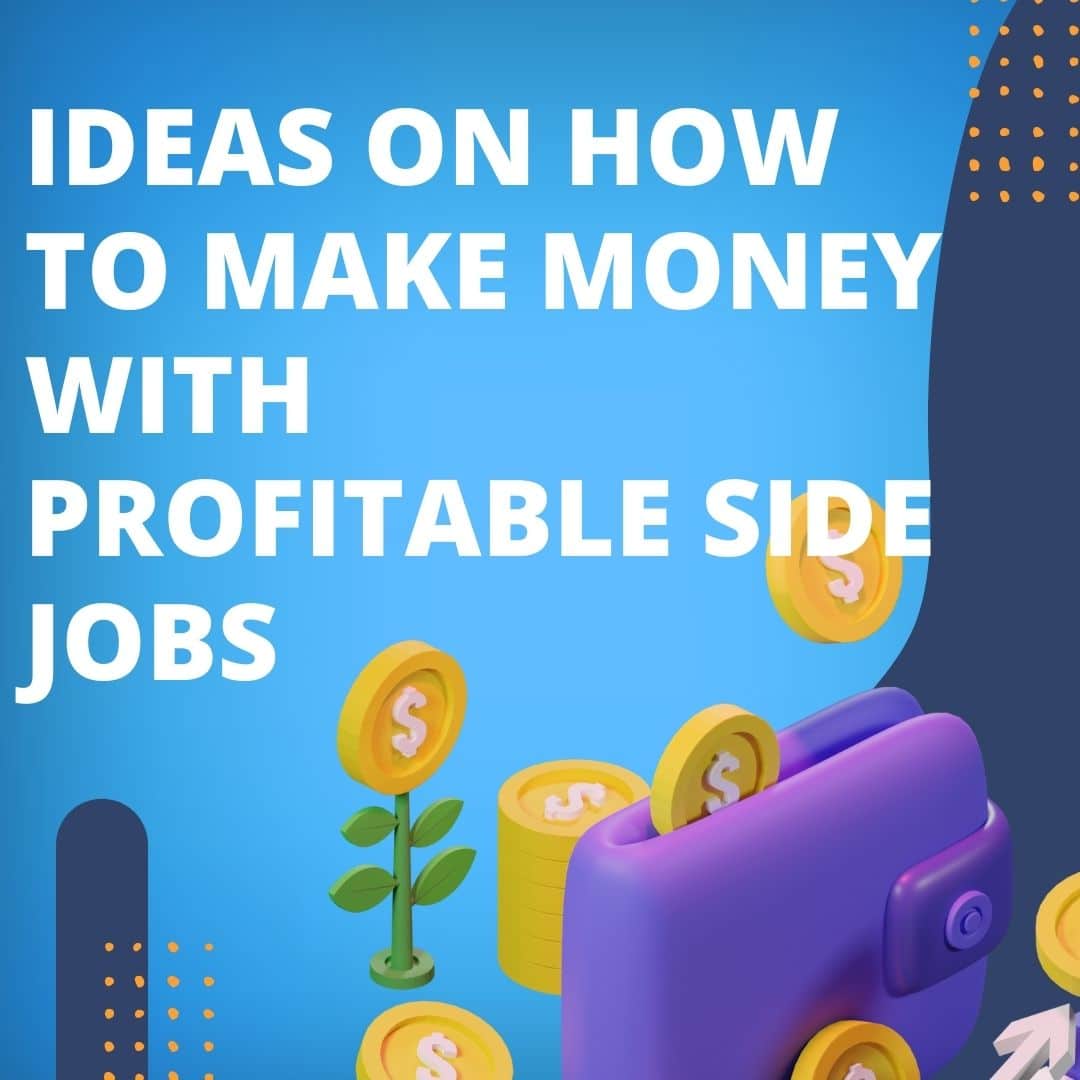 Ideas on How to Make Money with Profitable Side Jobs