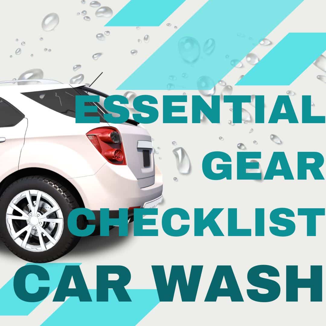 Essential Gear Check list Car Wash