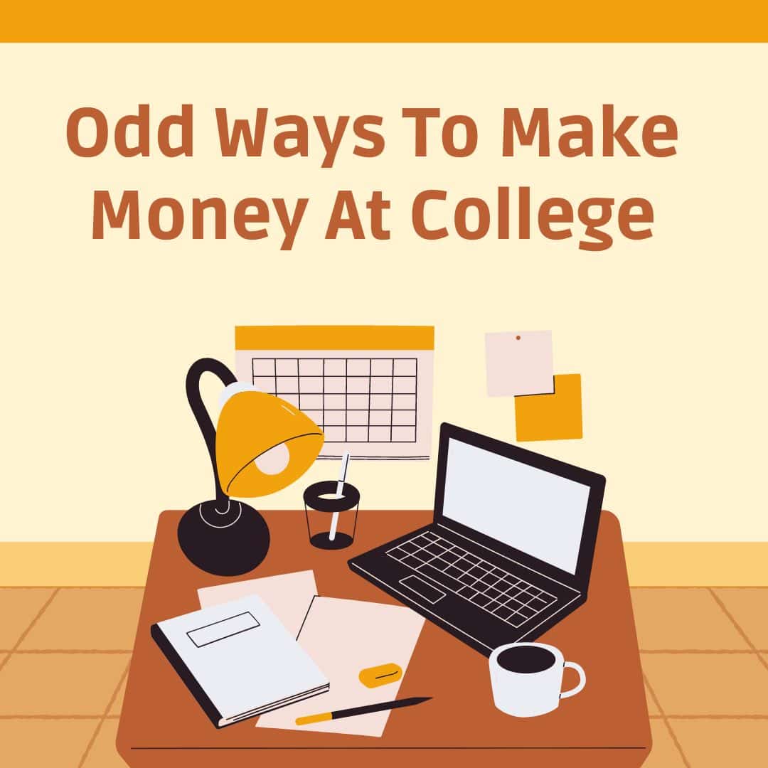 Odd Ways To Make Money At College