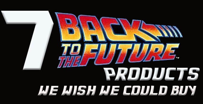 7 Back to the Future Products We Wish We Could Buy