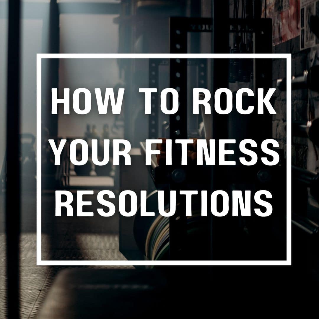 How to Rock Your Fitness Resolutions