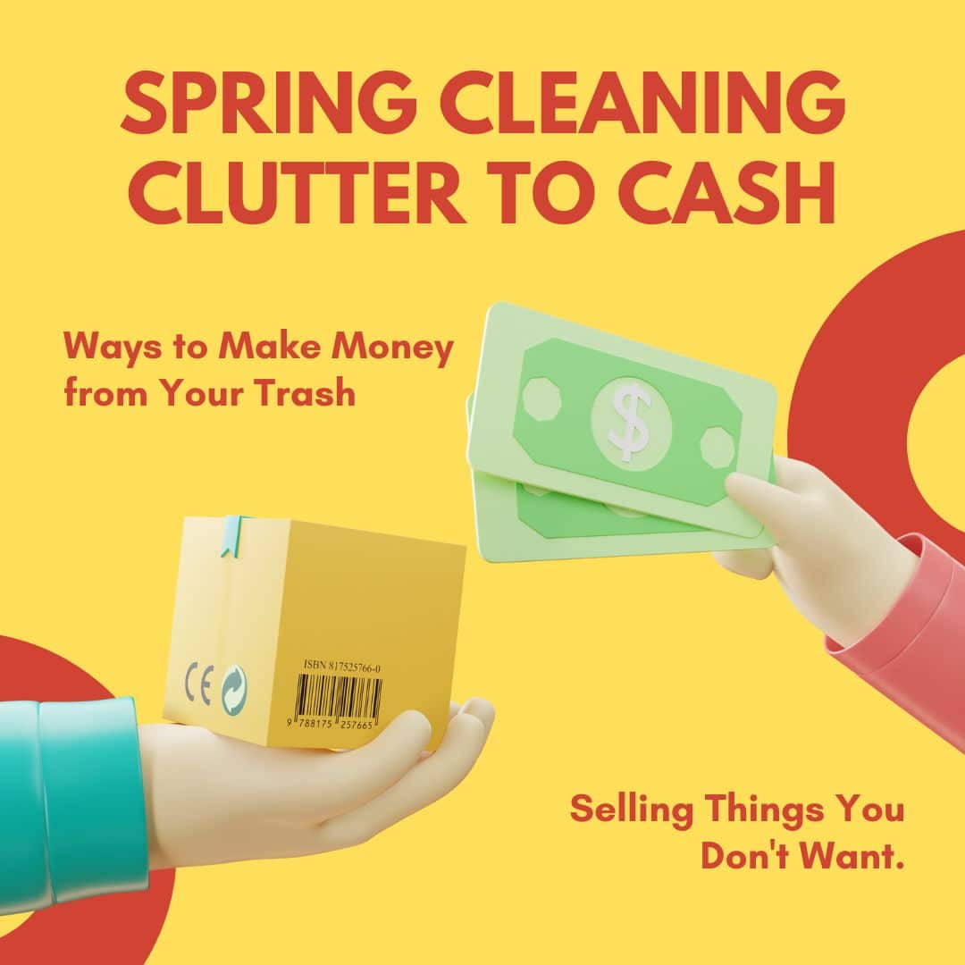 Spring Cleaning Clutter to Cash Ways to Make Money from Your Trash