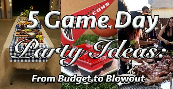 5 Game Day Party Ideas: From Budget to Blowout