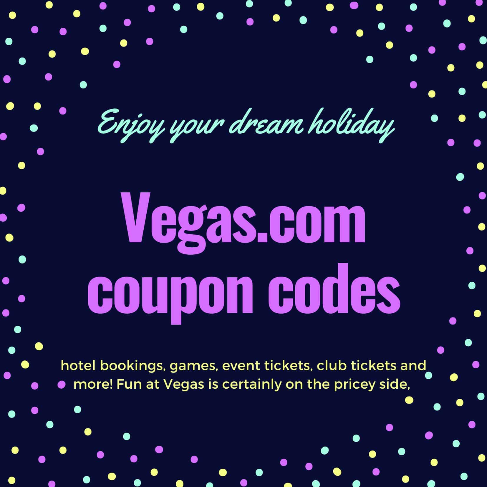 Enjoy your dream holiday Vegascom coupon code
